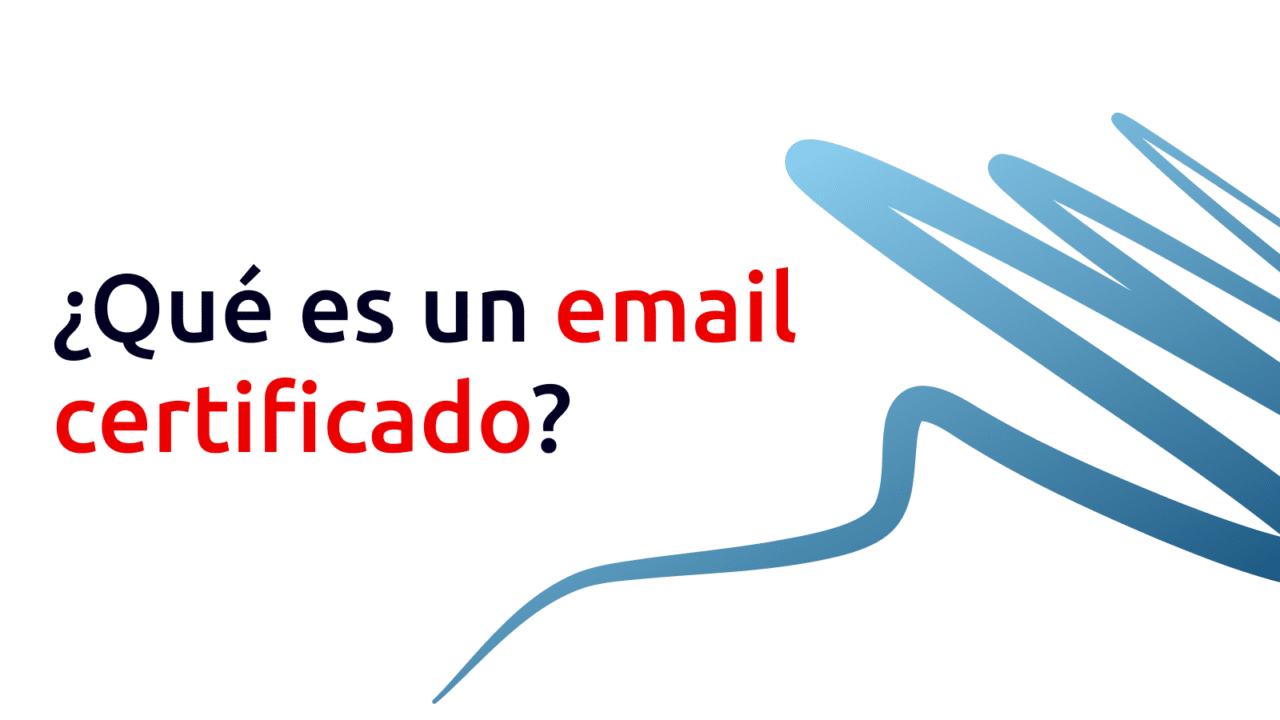 ¿Qué es un email certificado?