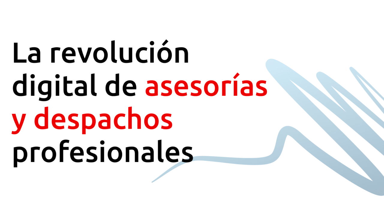 la revolución digital de asesorías y despachos profesionales
