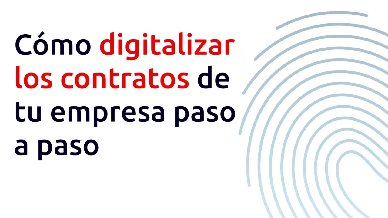 Cómo digitalizar los contratos de tu empresa paso a paso