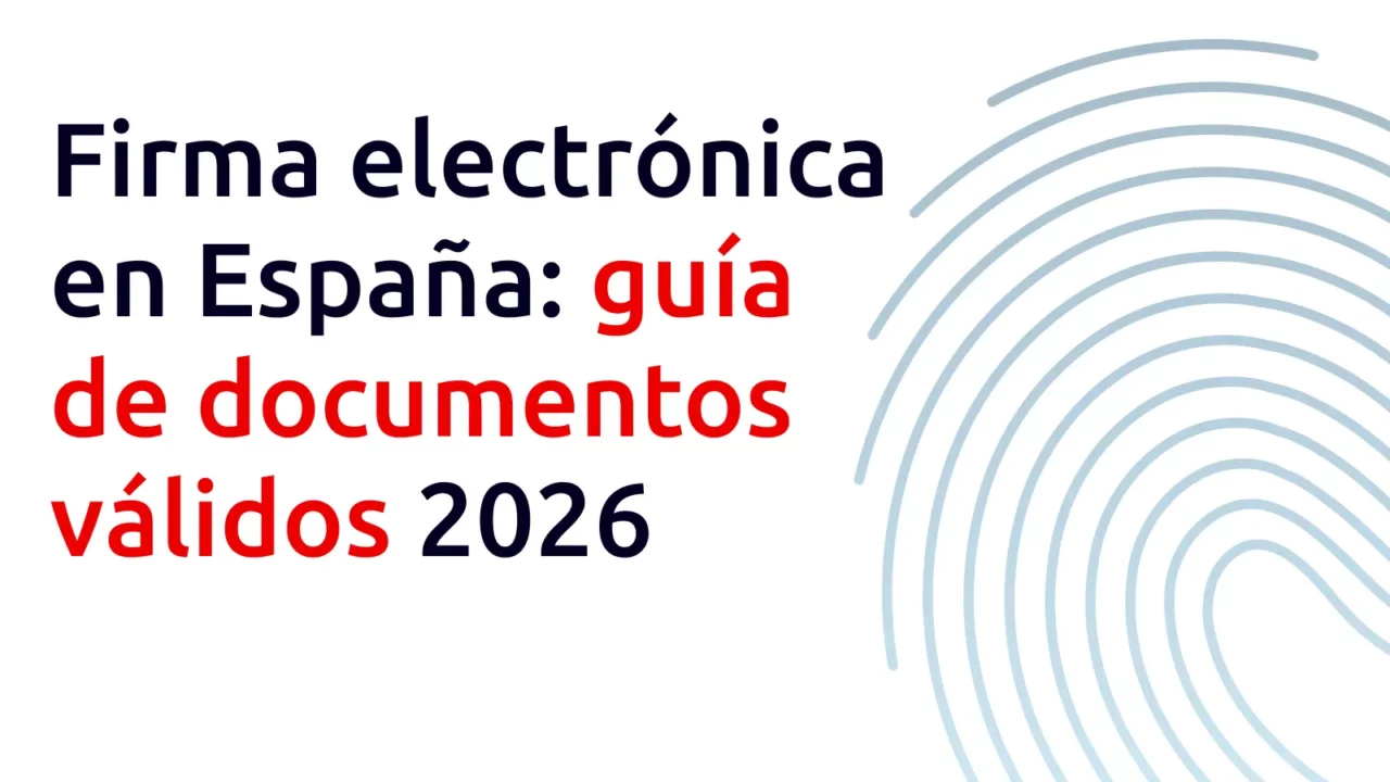 Firma electrónica en España: guía de documentos válidos 2026